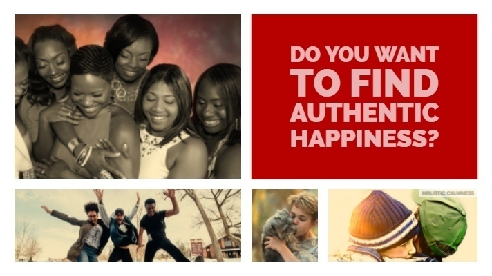 Do you Want to Find Authentic Happiness?