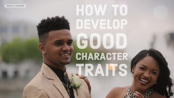 How to Develop Good Character Traits?