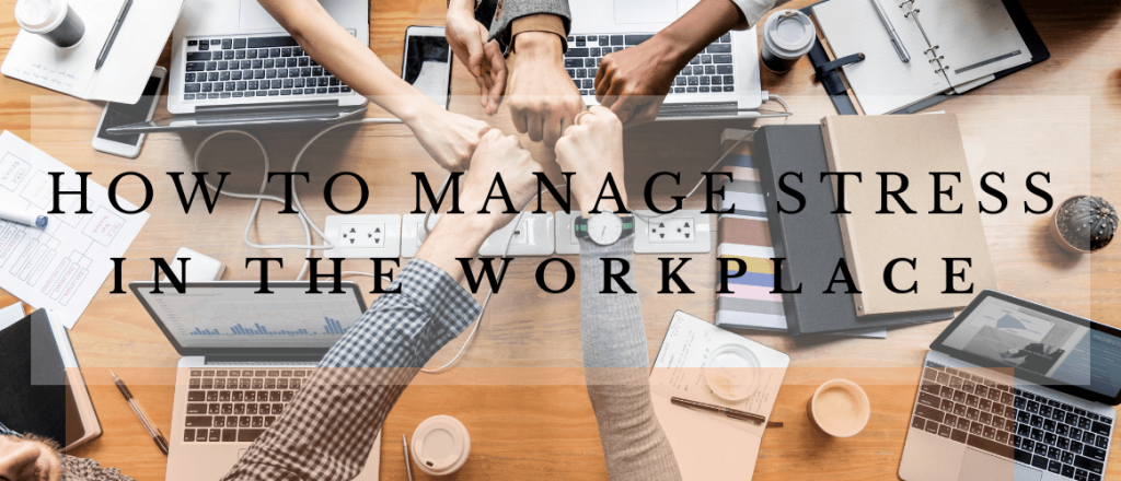 How to Manage Stress in the Workplace